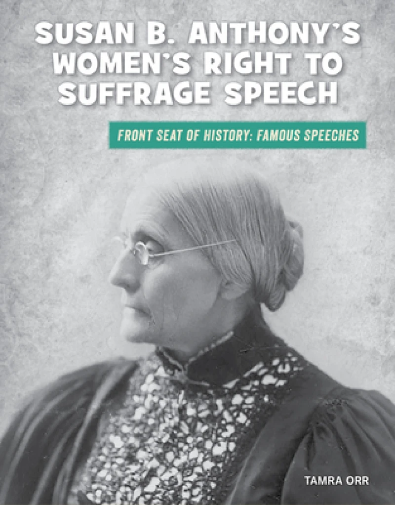 Susan B. Anthony''s Women''s Right to Suffrage Speech