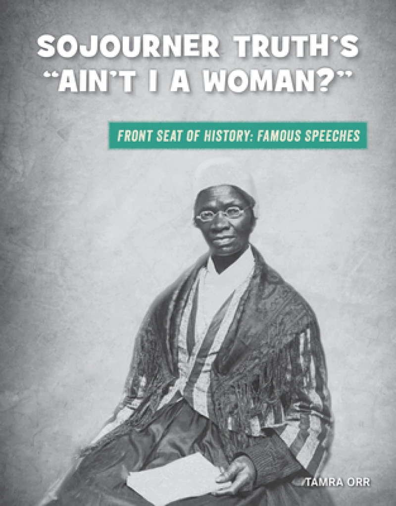 Sojourner Truth''s "Ain''t I a Woman?"