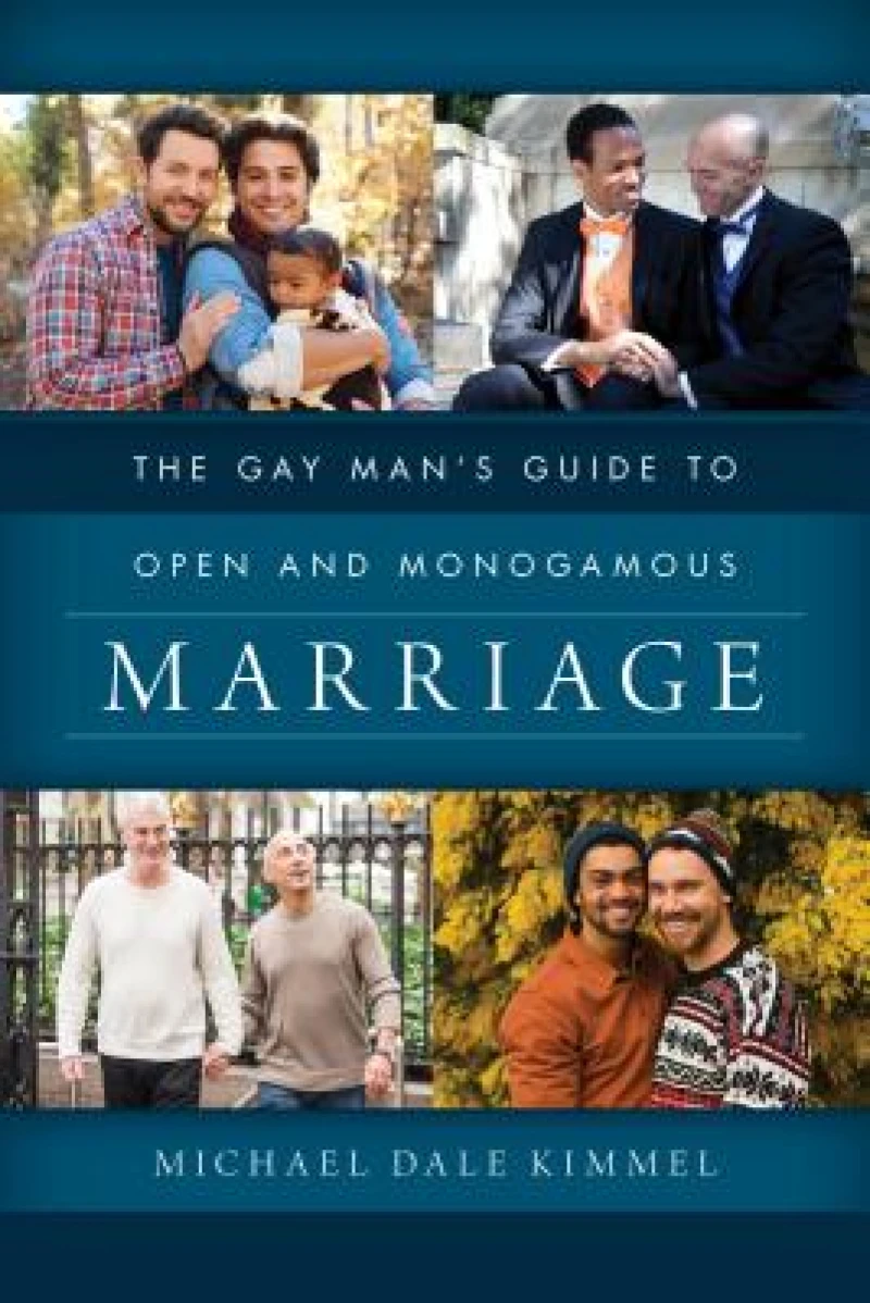 Gay Man''s Guide to Open and Monogamous Marriage