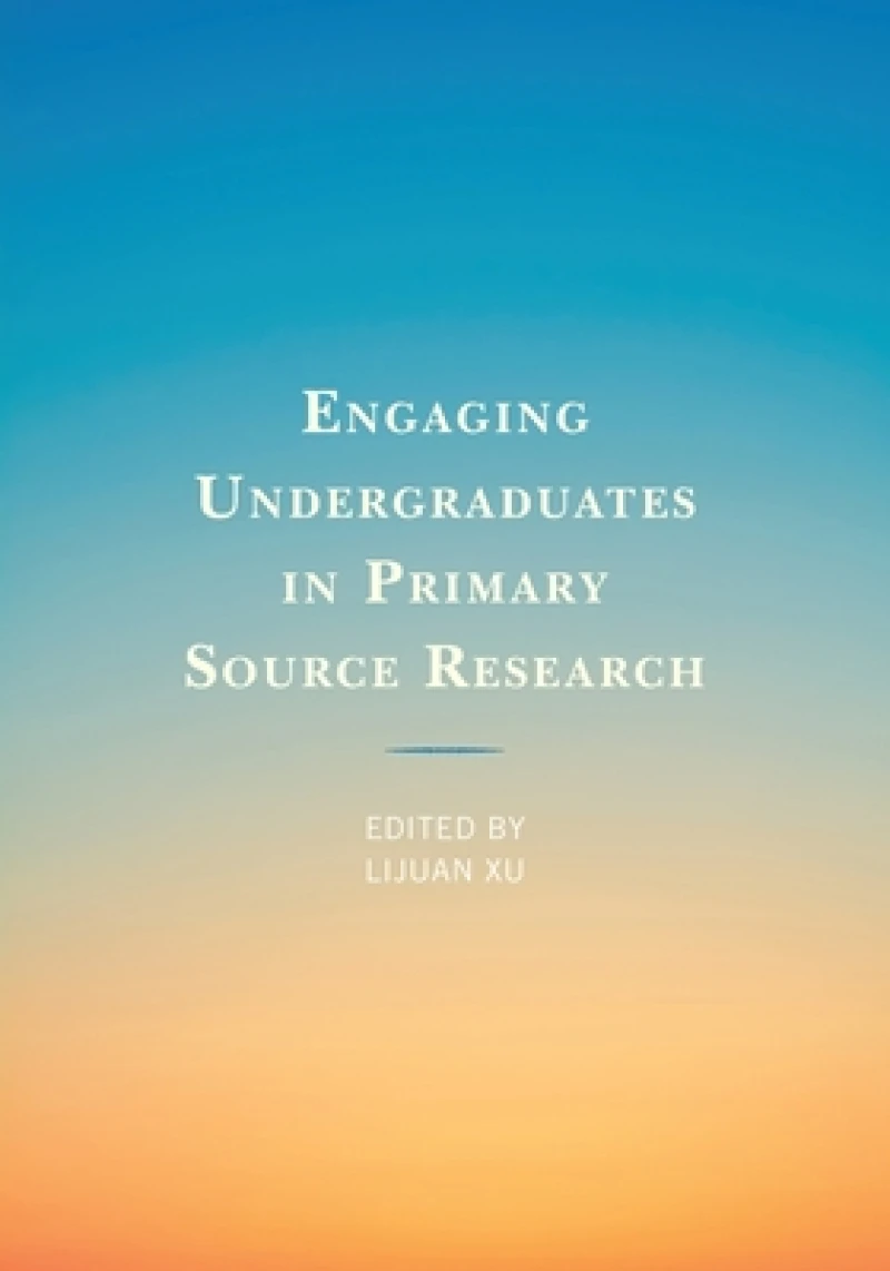 Engaging Undergraduates in Primary Source Research