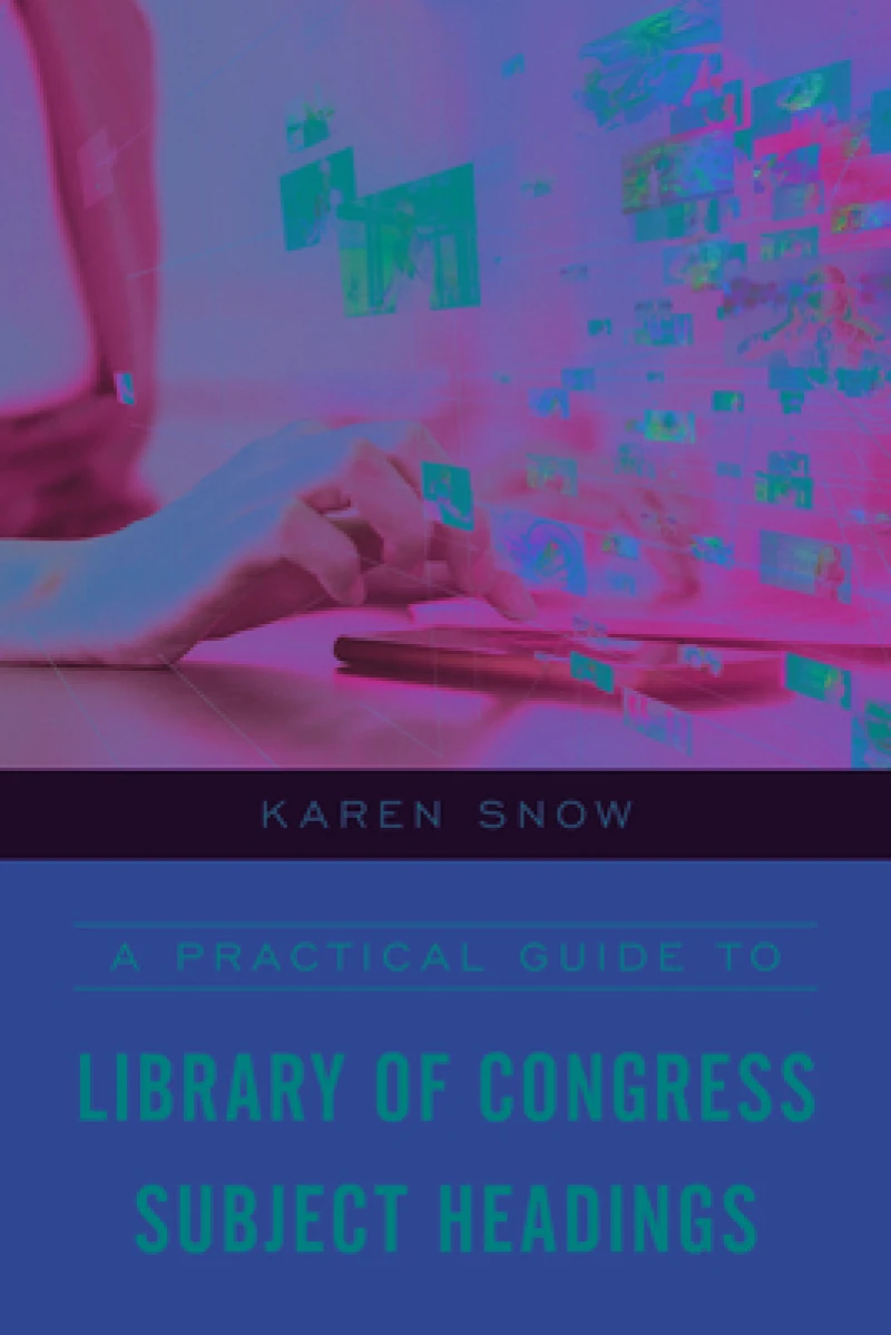 A Practical Guide to Library of Congress Subject Headings