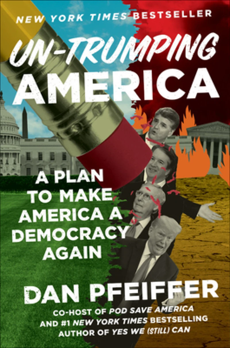 Un-Trumping America : A Plan to Make America a Democracy Again