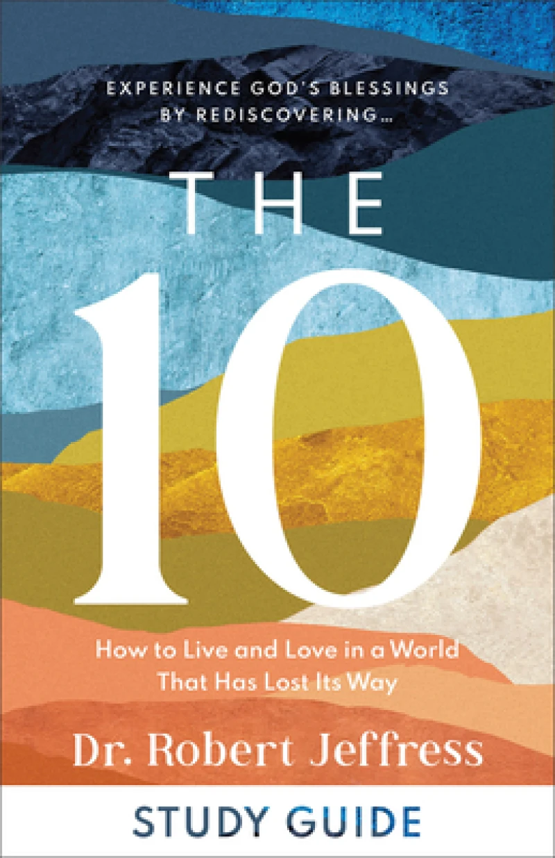 The 10 Study Guide – How to Live and Love in a World That Has Lost Its Way