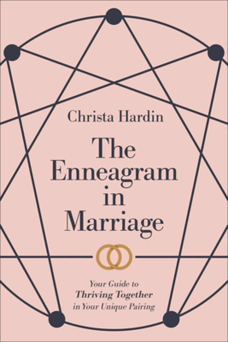 The Enneagram in Marriage – Your Guide to Thriving Together in Your Unique Pairing