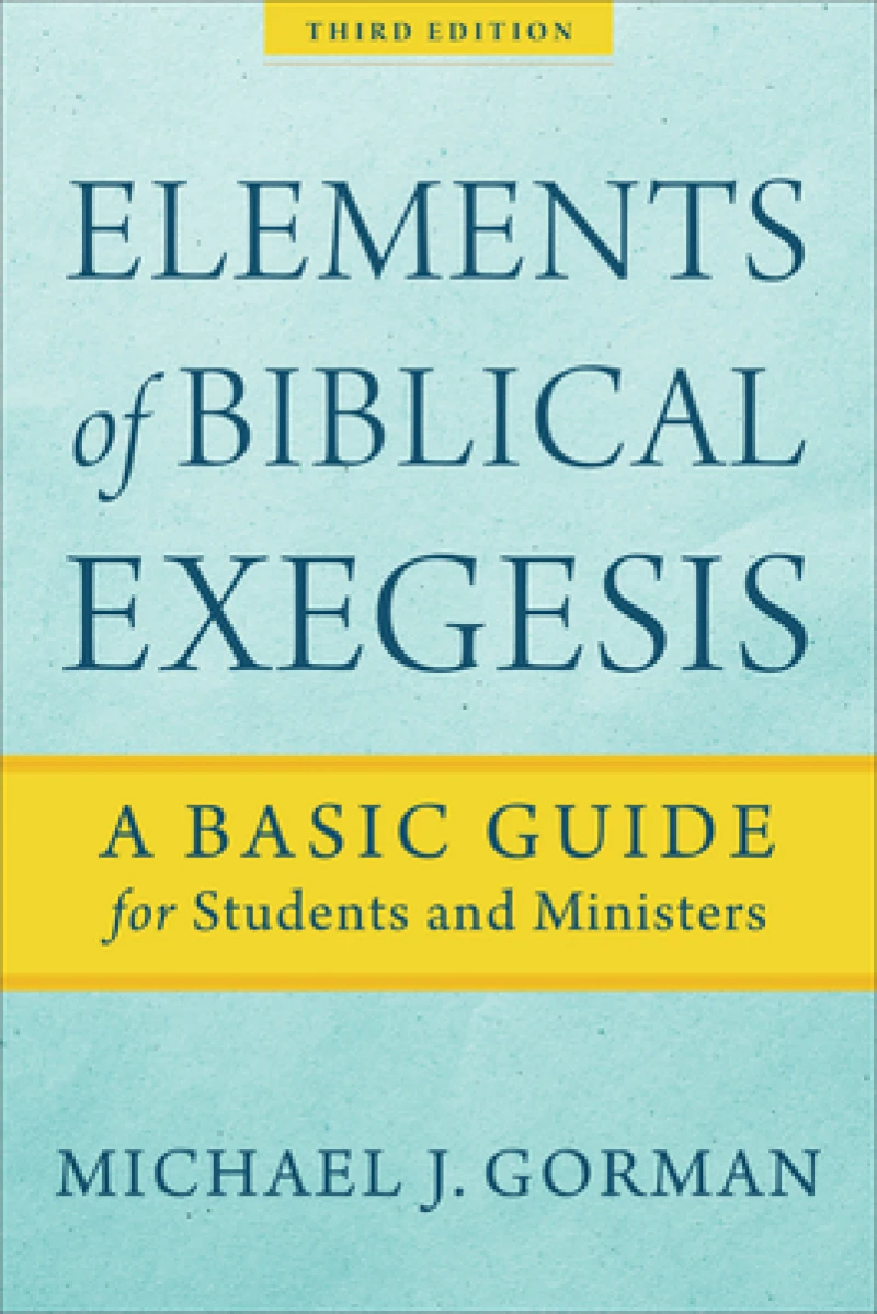 Elements of Biblical Exegesis – A Basic Guide for Students and Ministers