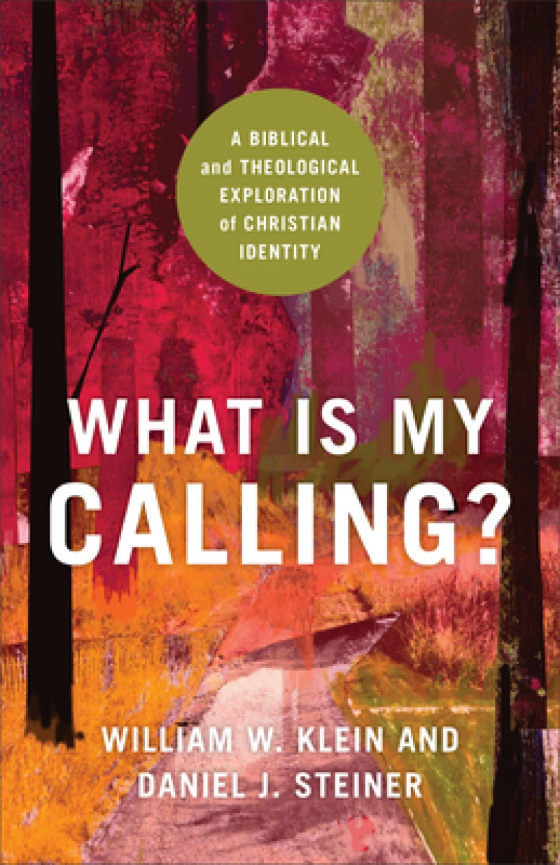 What Is My Calling? – A Biblical and Theological Exploration of Christian Identity