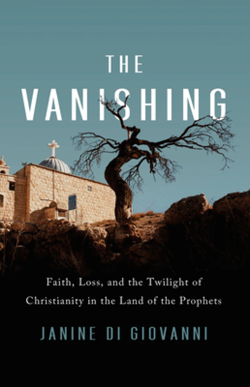 The Vanishing : Faith, Loss, and the Twilight of Christianity in the Land of the Prophets