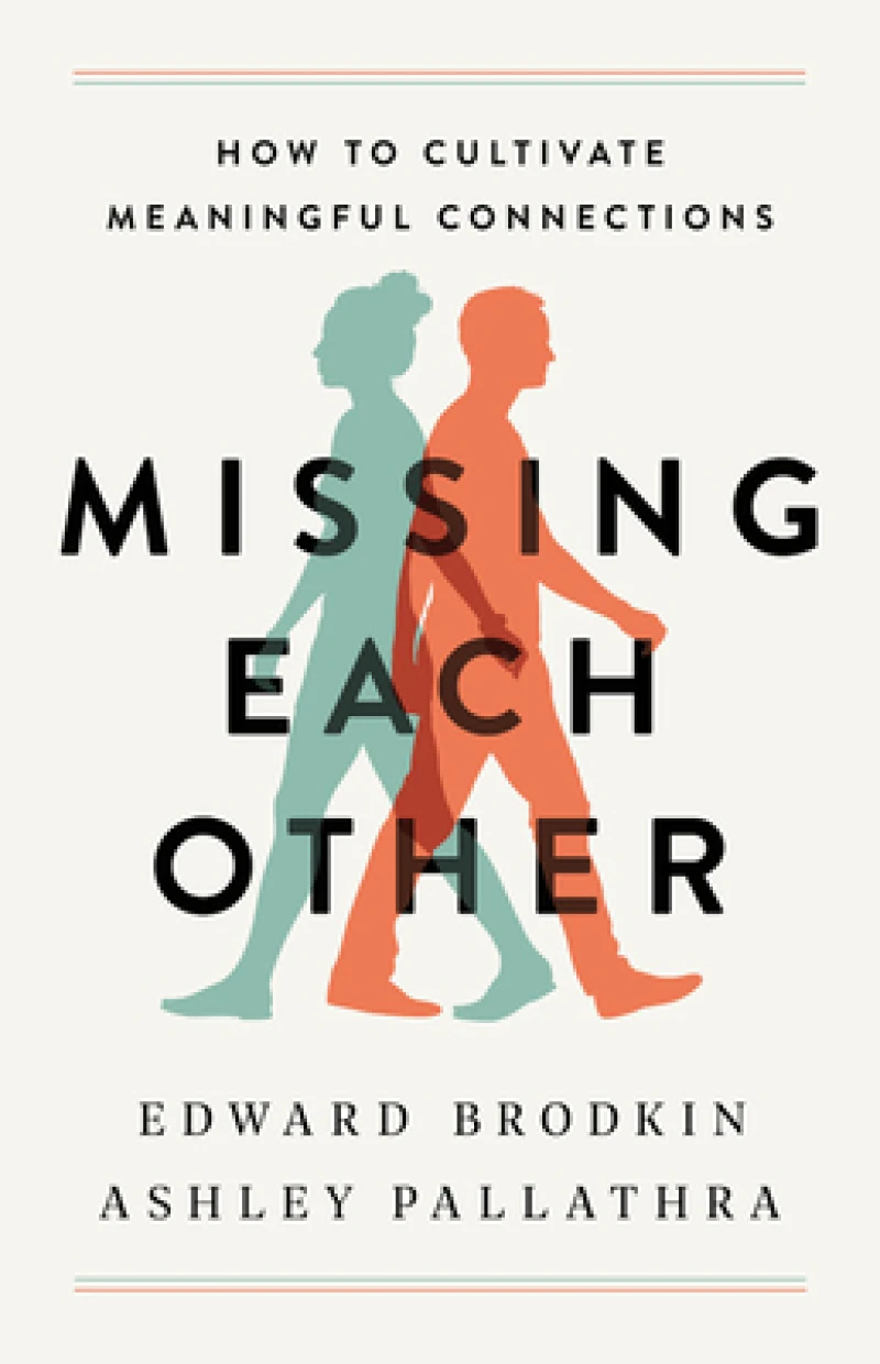 Missing Each Other : How to Cultivate Meaningful Connections