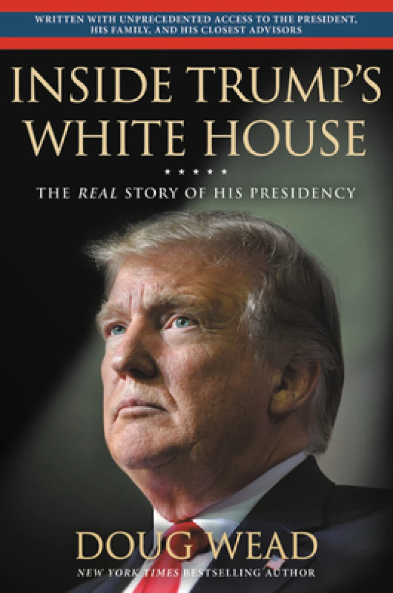 Inside Trump's White House : The Real Story of His Presidency