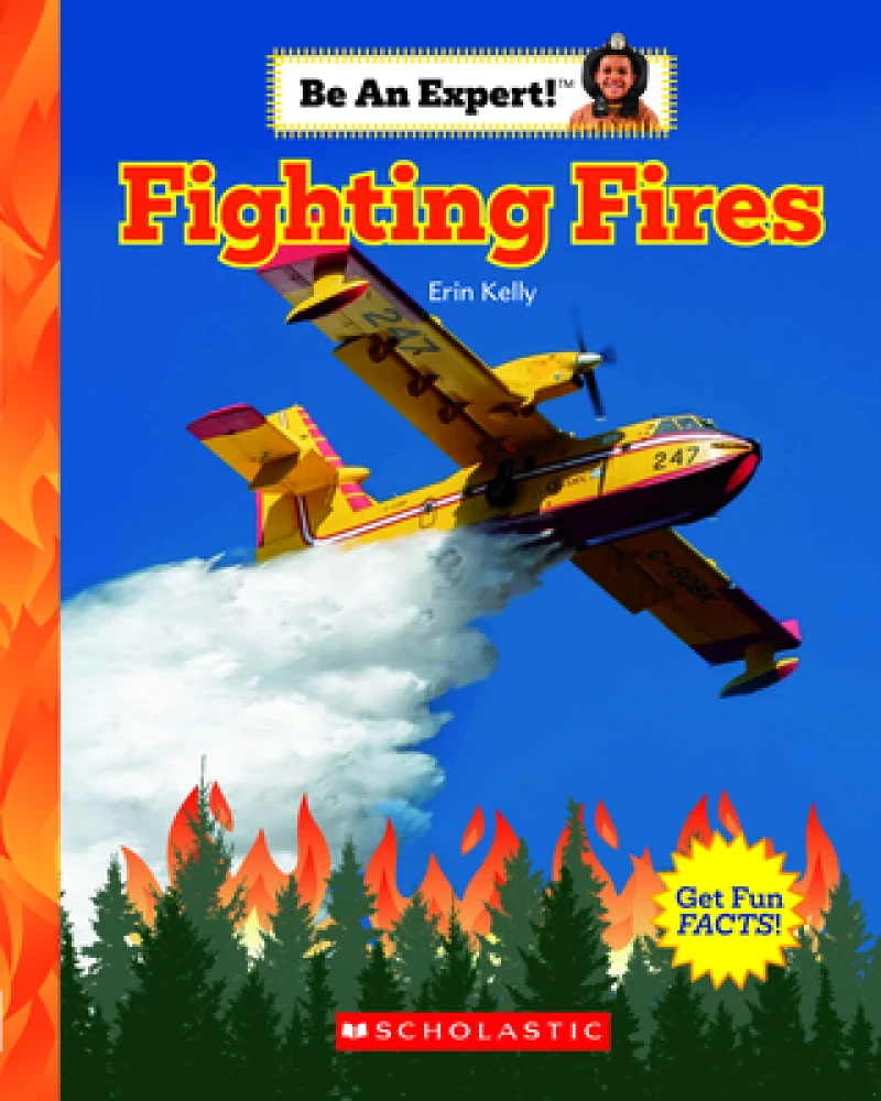 Fighting Fires (Be An Expert!)