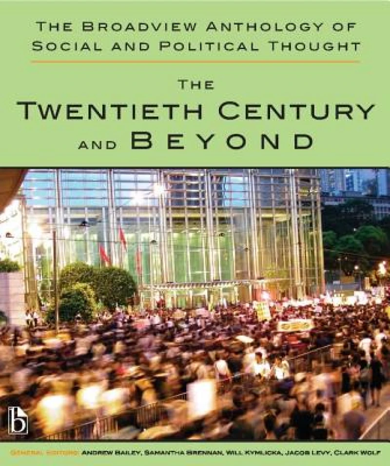 Broadview Anthology of Social and Political Thought - Volume 2: The Twentieth Century and Beyond