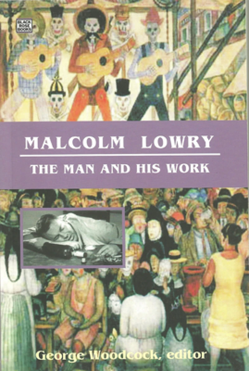 Malcolm Lowry – The Man and His Work