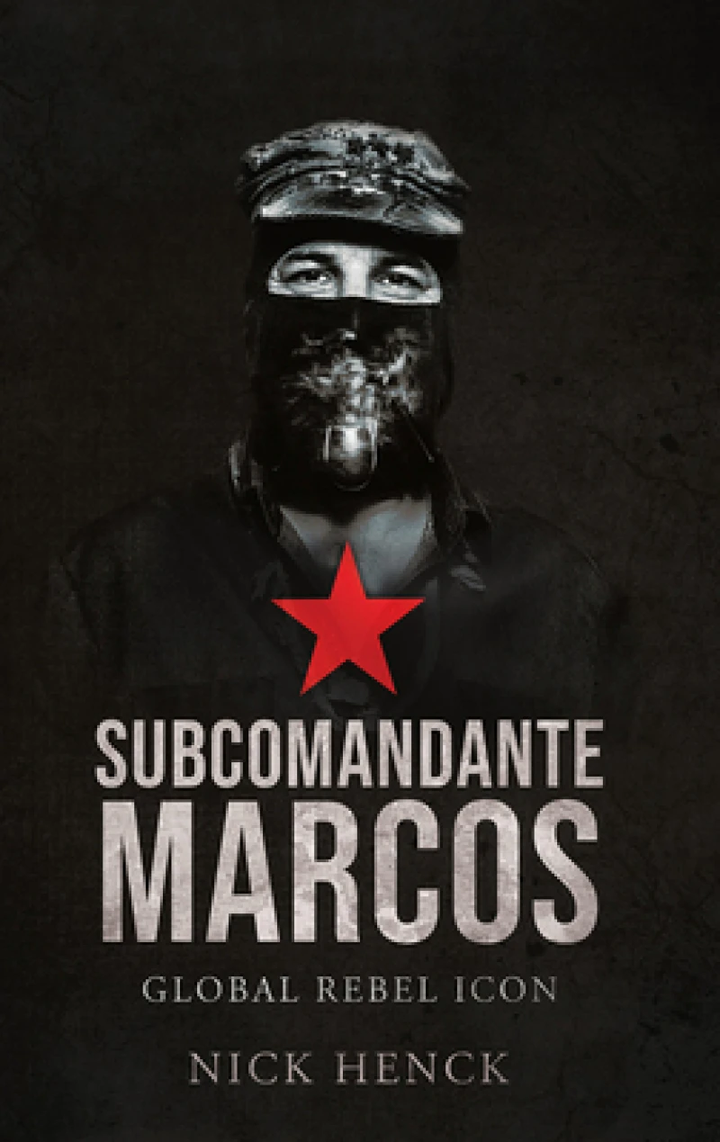 Subcomandante Marcos – Global Rebel Icon