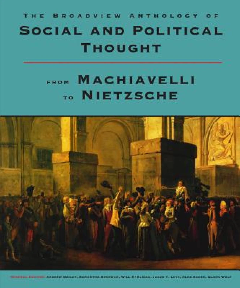 Broadview Anthology of Social and Political Thought: From Machiavelli to Nietzsche