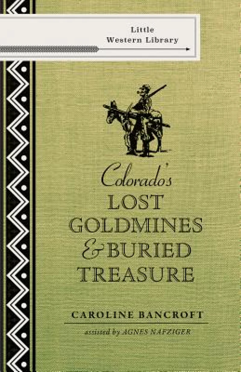 Colorado s Lost Gold Mines & Buried Treasure