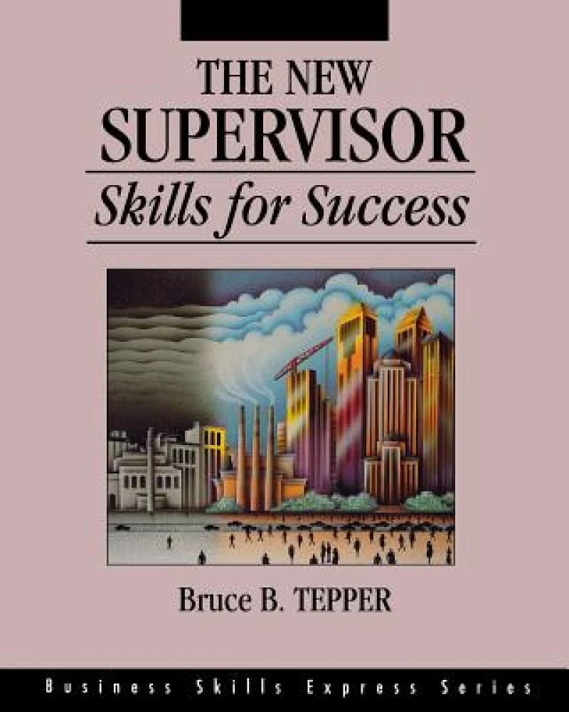 The New Supervisor: Skills for Success