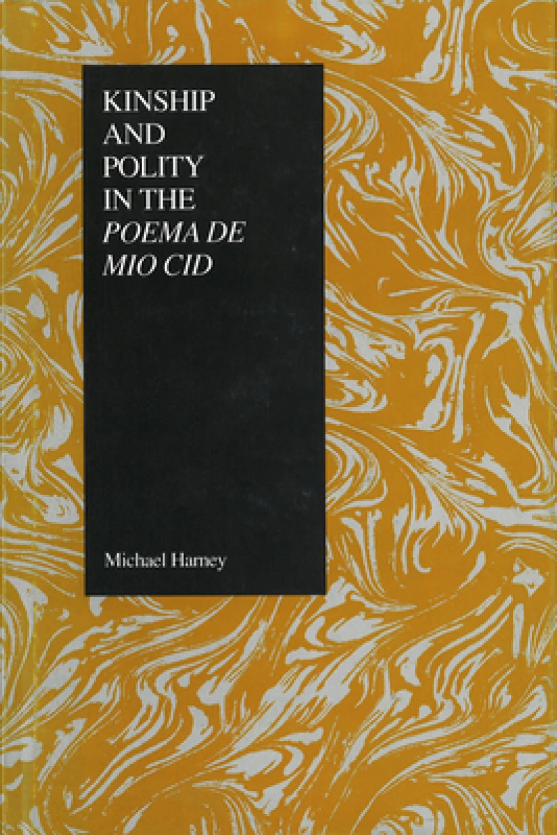 Kinship and Polity in the Poema De Mio Cid