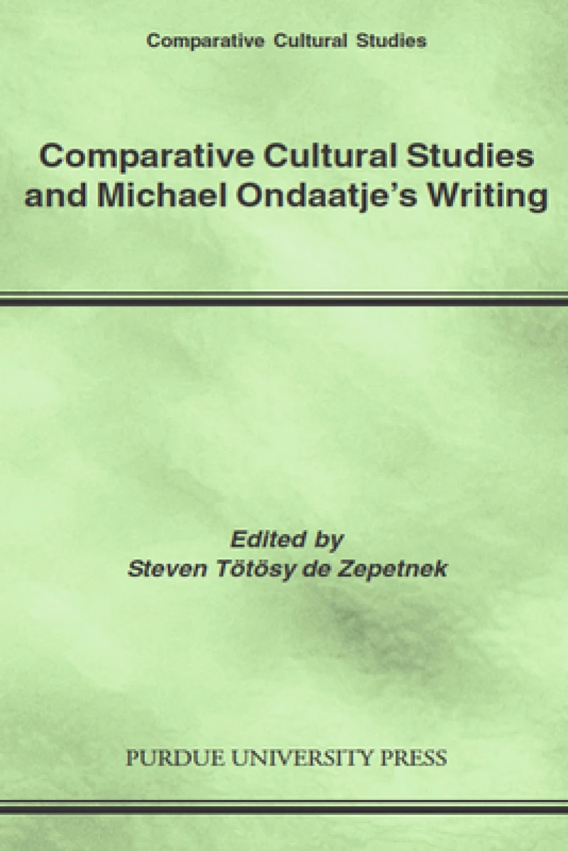 Comparative Cultural Studies and Michael Ondaatje''s Writing