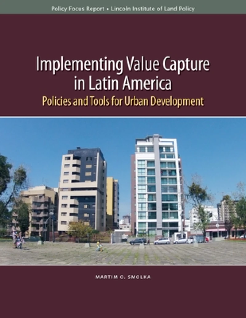 Implementing Value Capture in Latin America – Policies and Tools for Urban Development