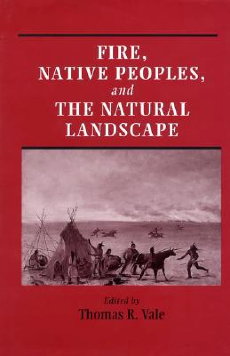 Fire, Native Peoples, and the Natural Landscape