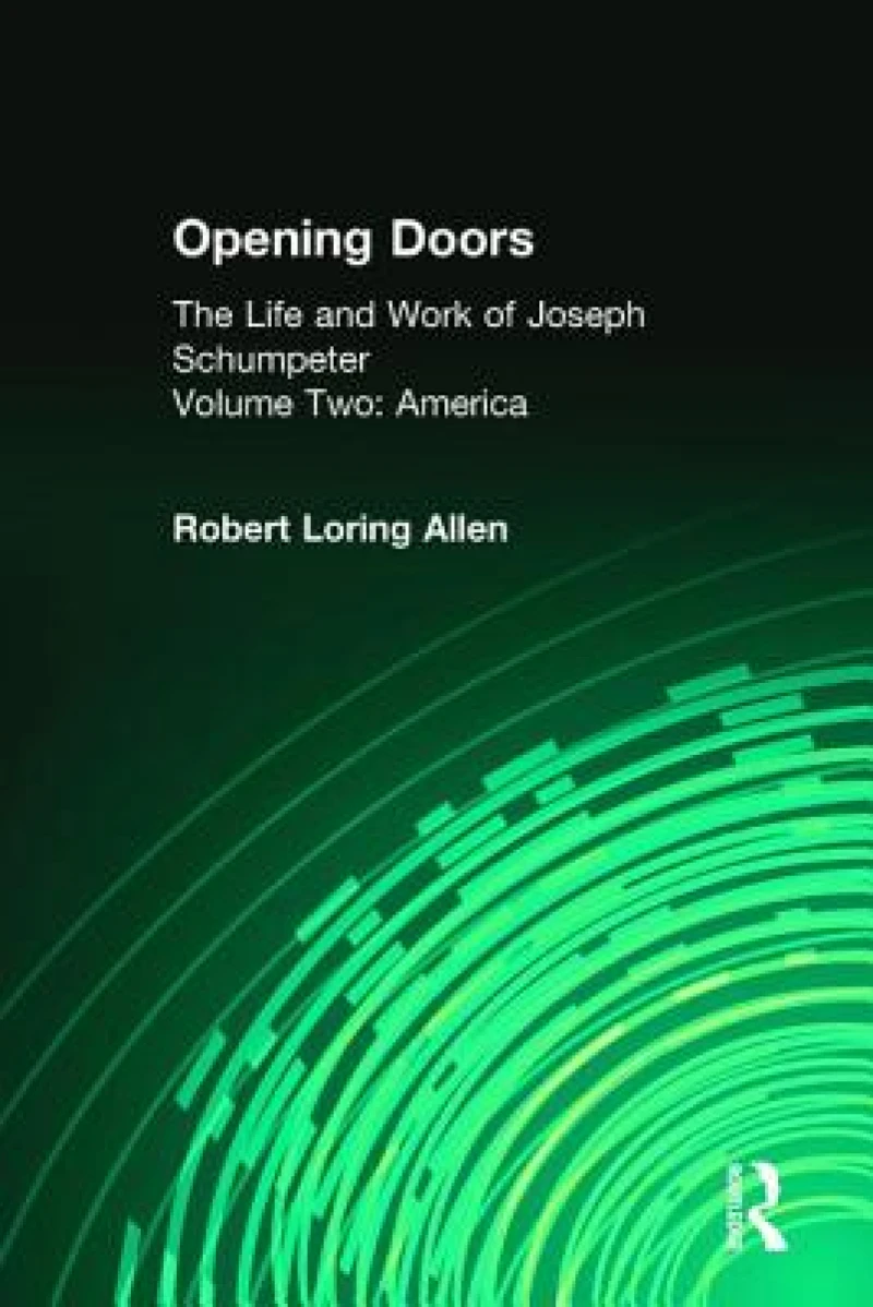 Opening Doors: Life and Work of Joseph Schumpeter