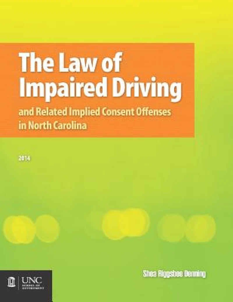 The Law of Impaired Driving and Related Implied Consent Offenses in North Carolina
