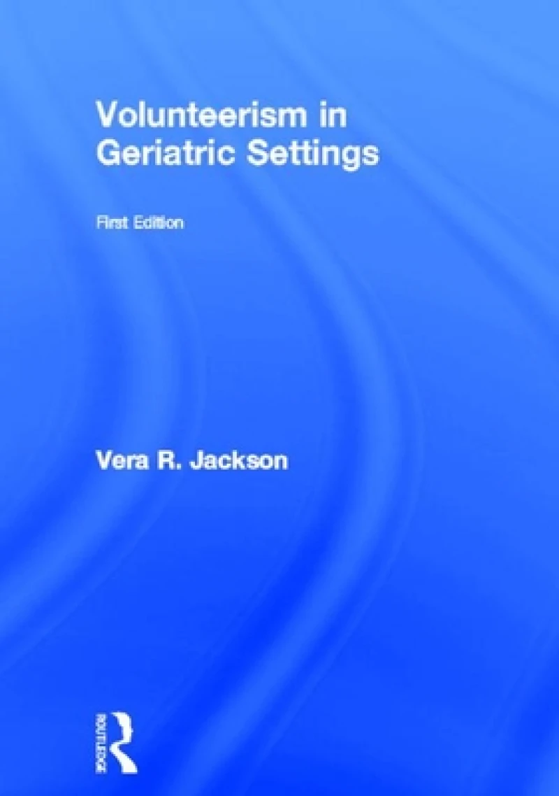 Volunteerism in Geriatric Settings