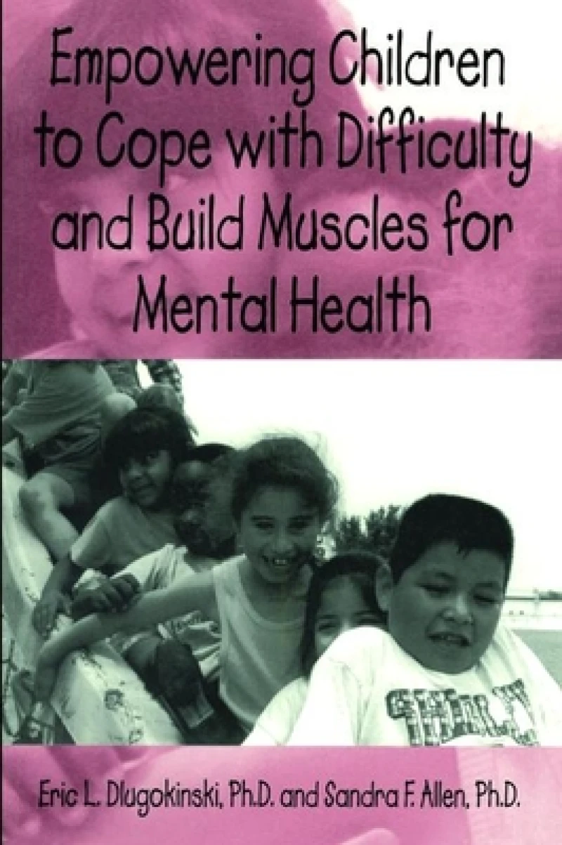 Empowering Children To Cope With Difficulty And Build Muscles For Mental health