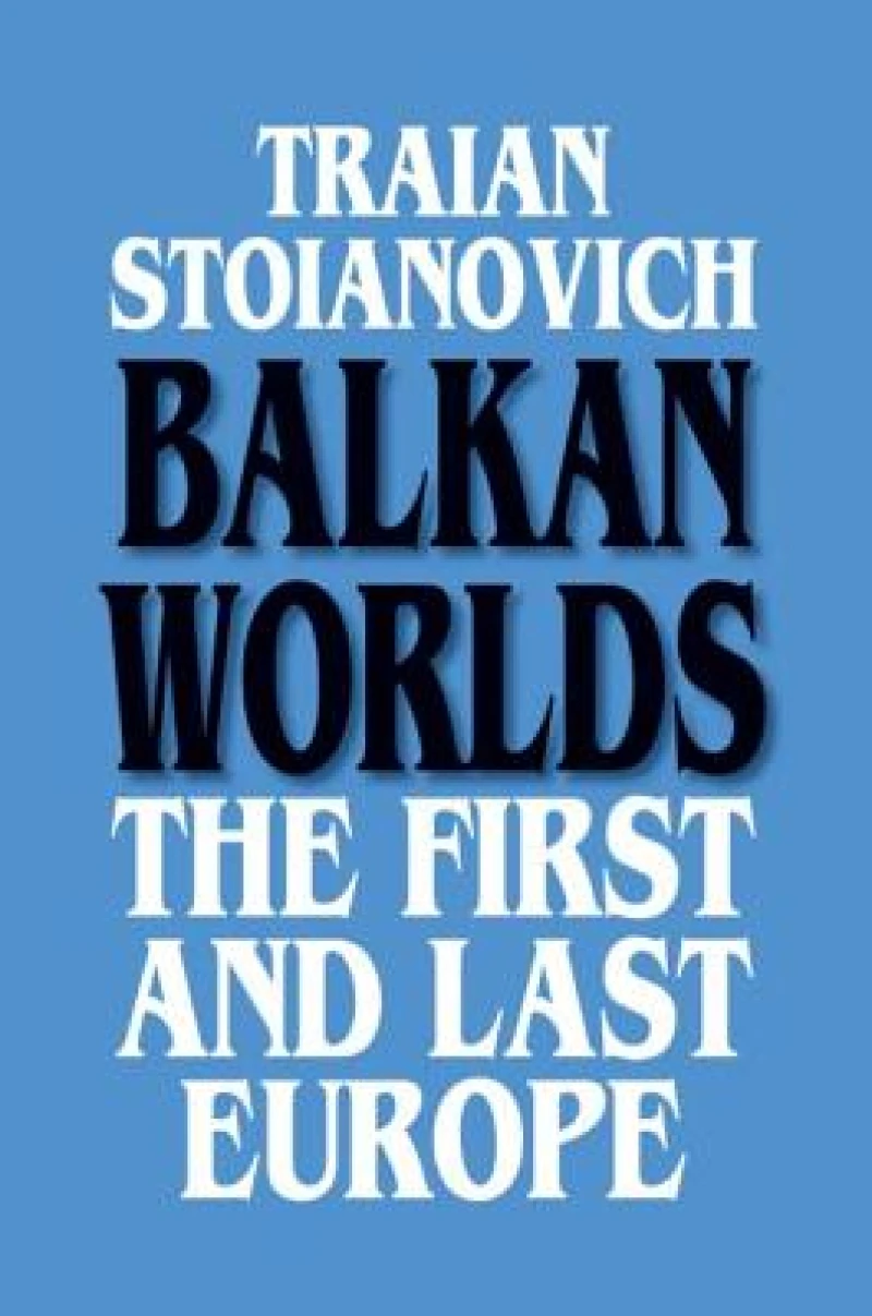 Balkan Worlds: The First and Last Europe