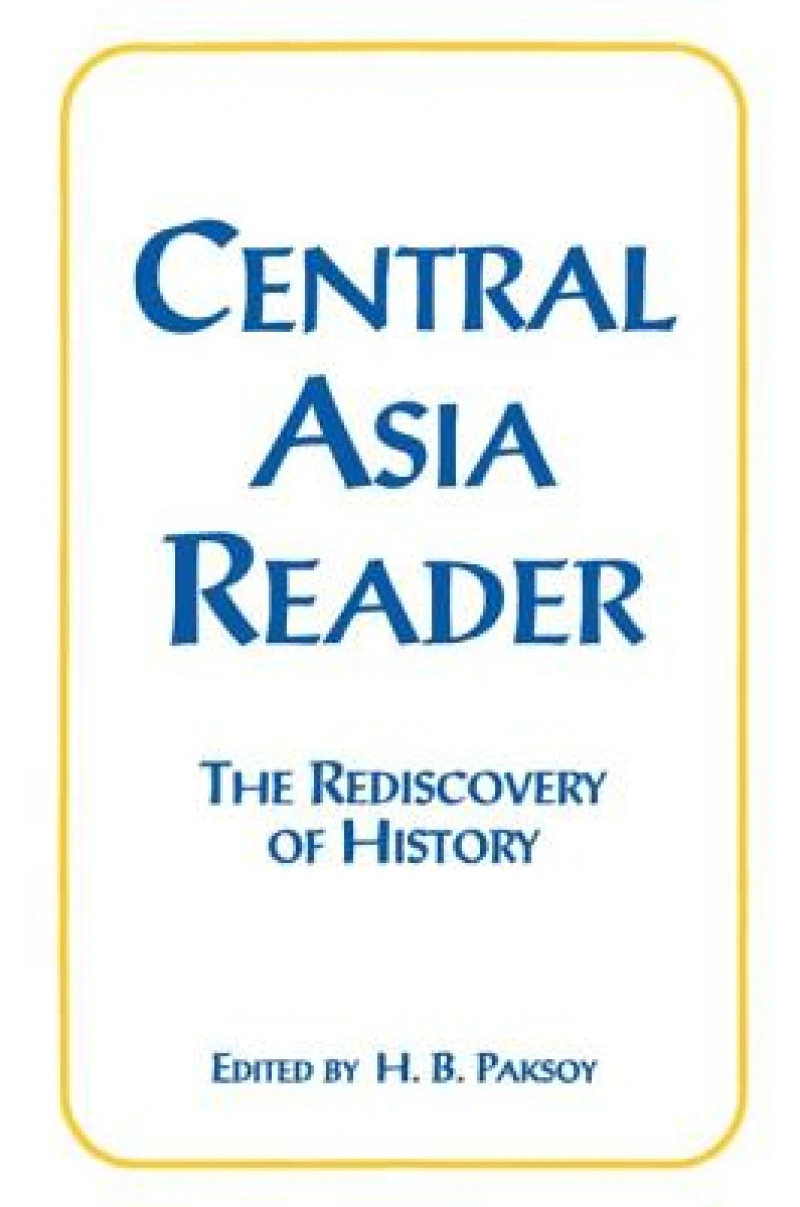 Central Asia Reader: The Rediscovery of History