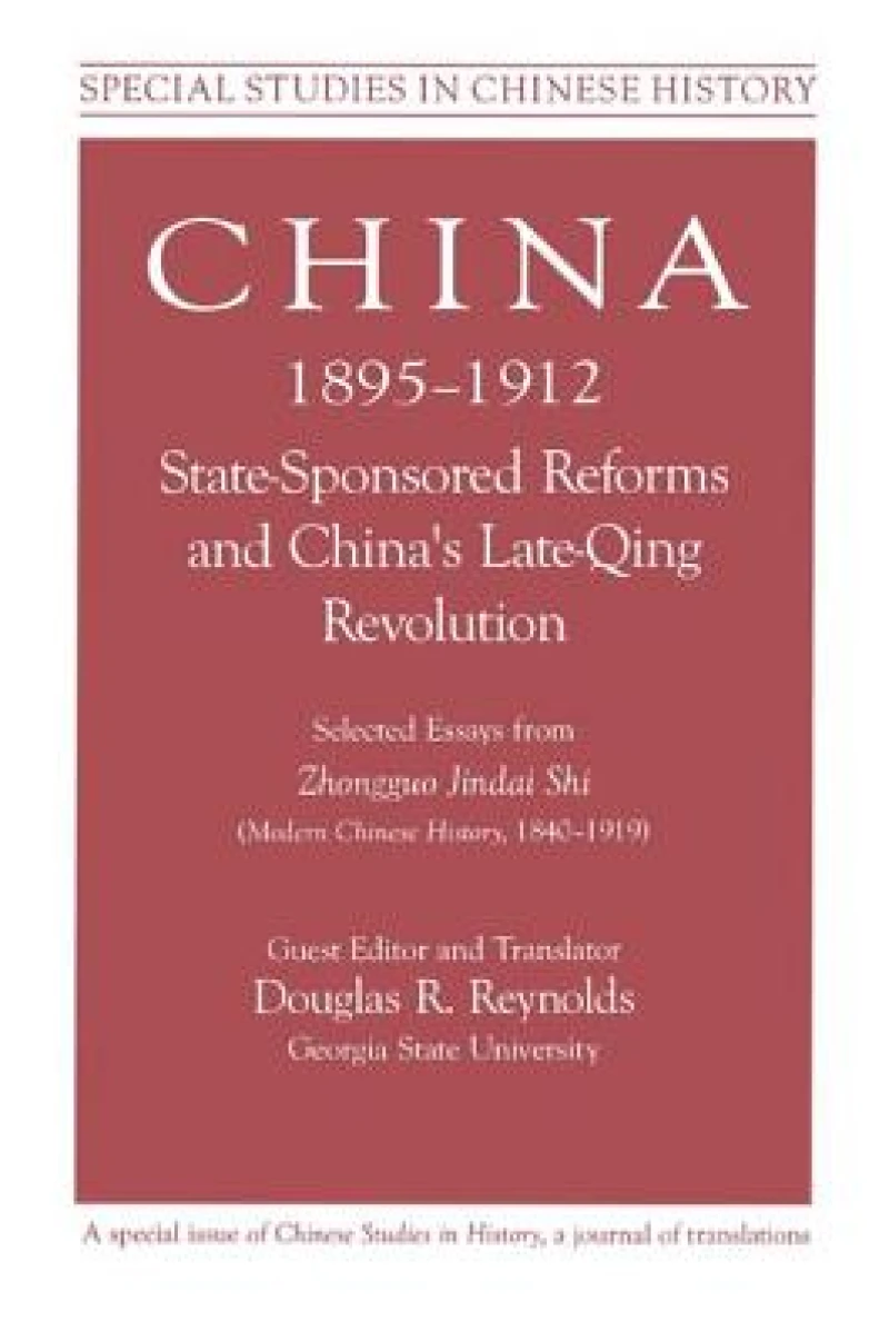 China, 1895-1912 State-Sponsored Reforms and China's Late-Qing Revolution