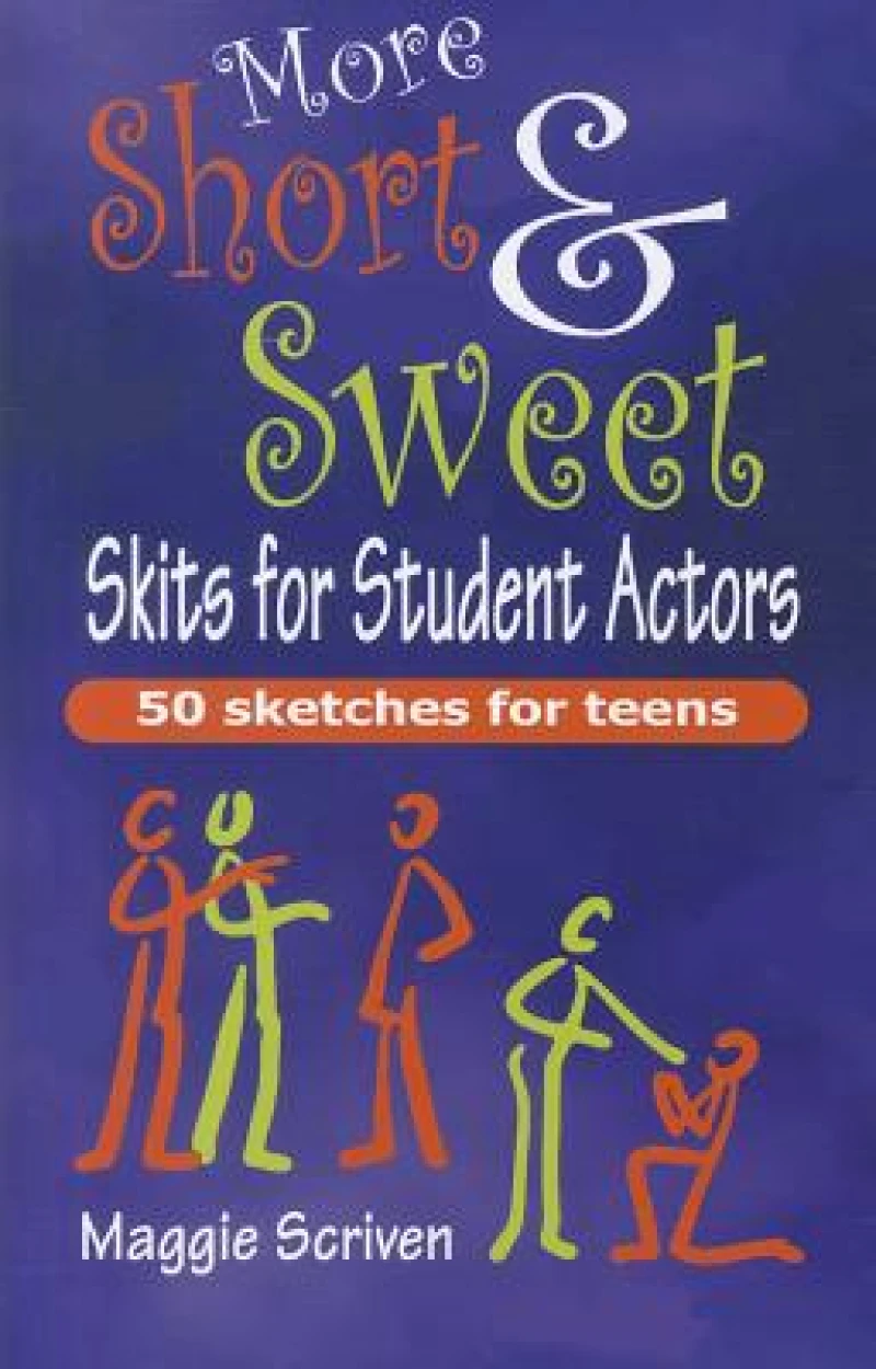 More Short & Sweet Skits for Student Actors