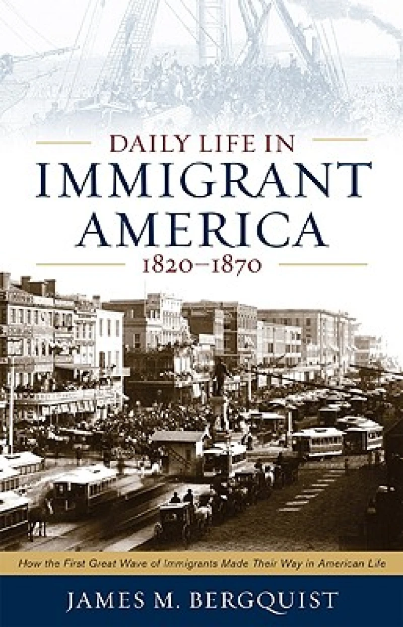 Daily Life in Immigrant America, 1820–1870