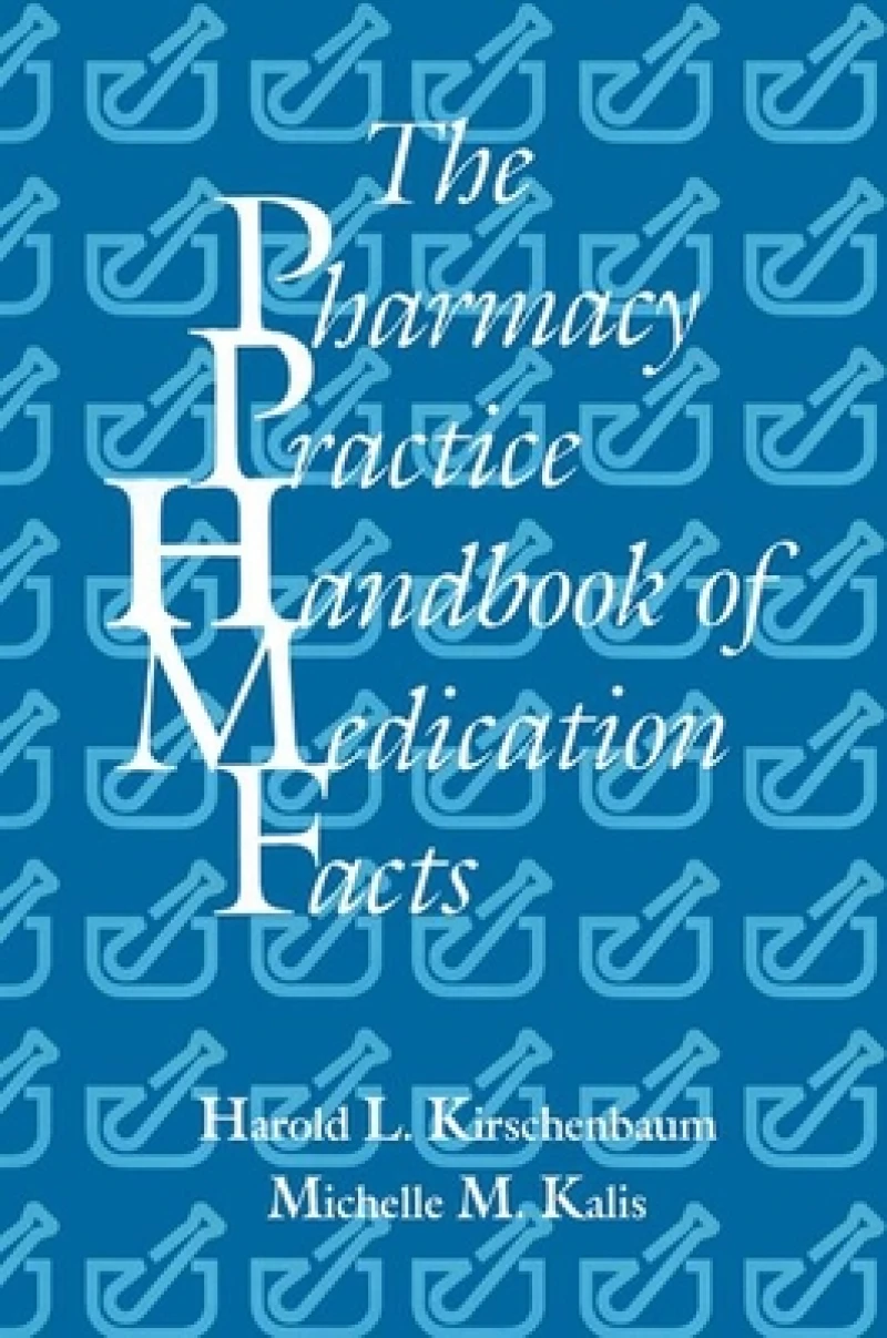 The Pharmacy Practice Handbook of Medication Facts