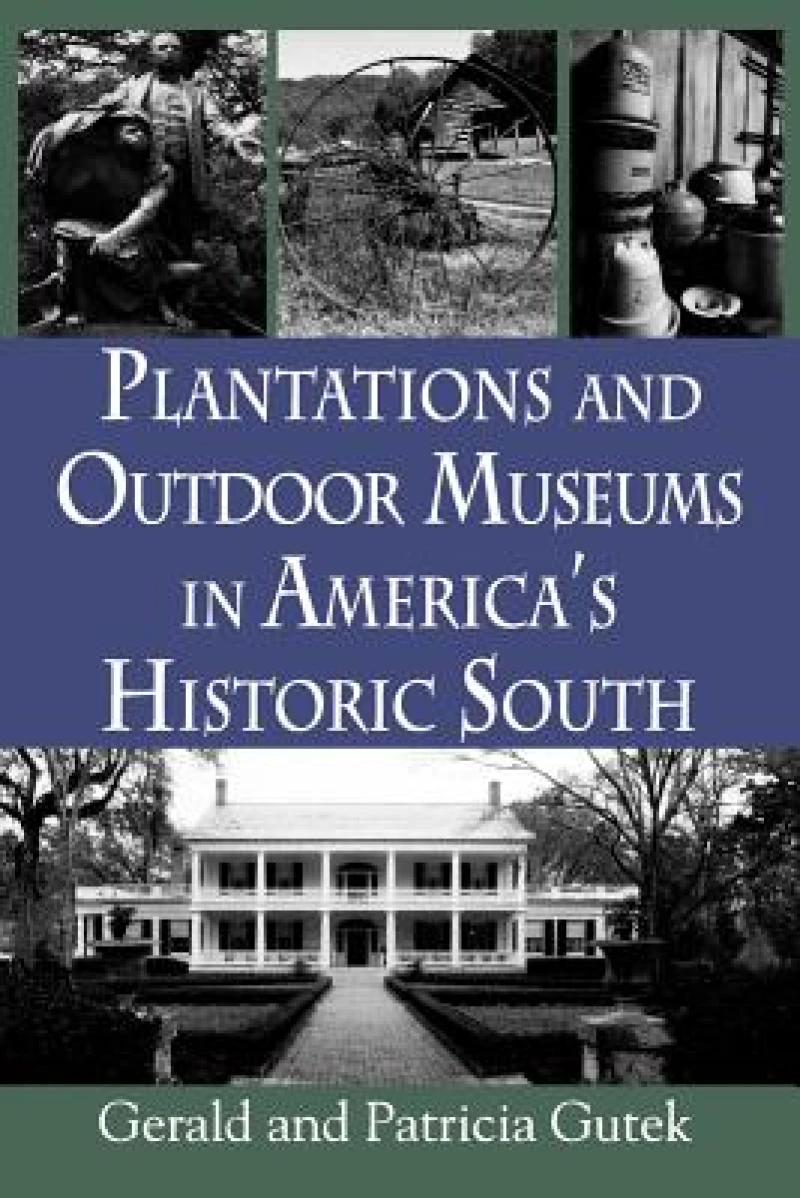 Plantations and Outdoor Museums in America''s Historic South