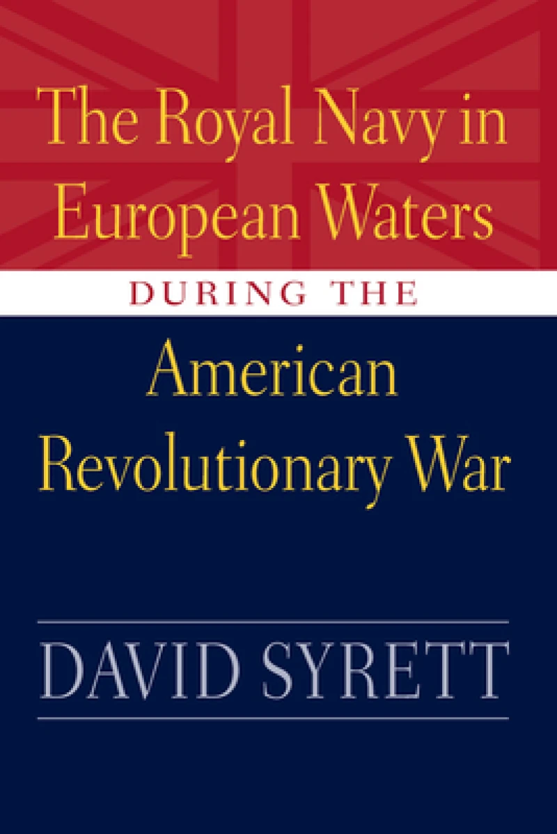 The Royal Navy in European Waters During the American Revolutionary War