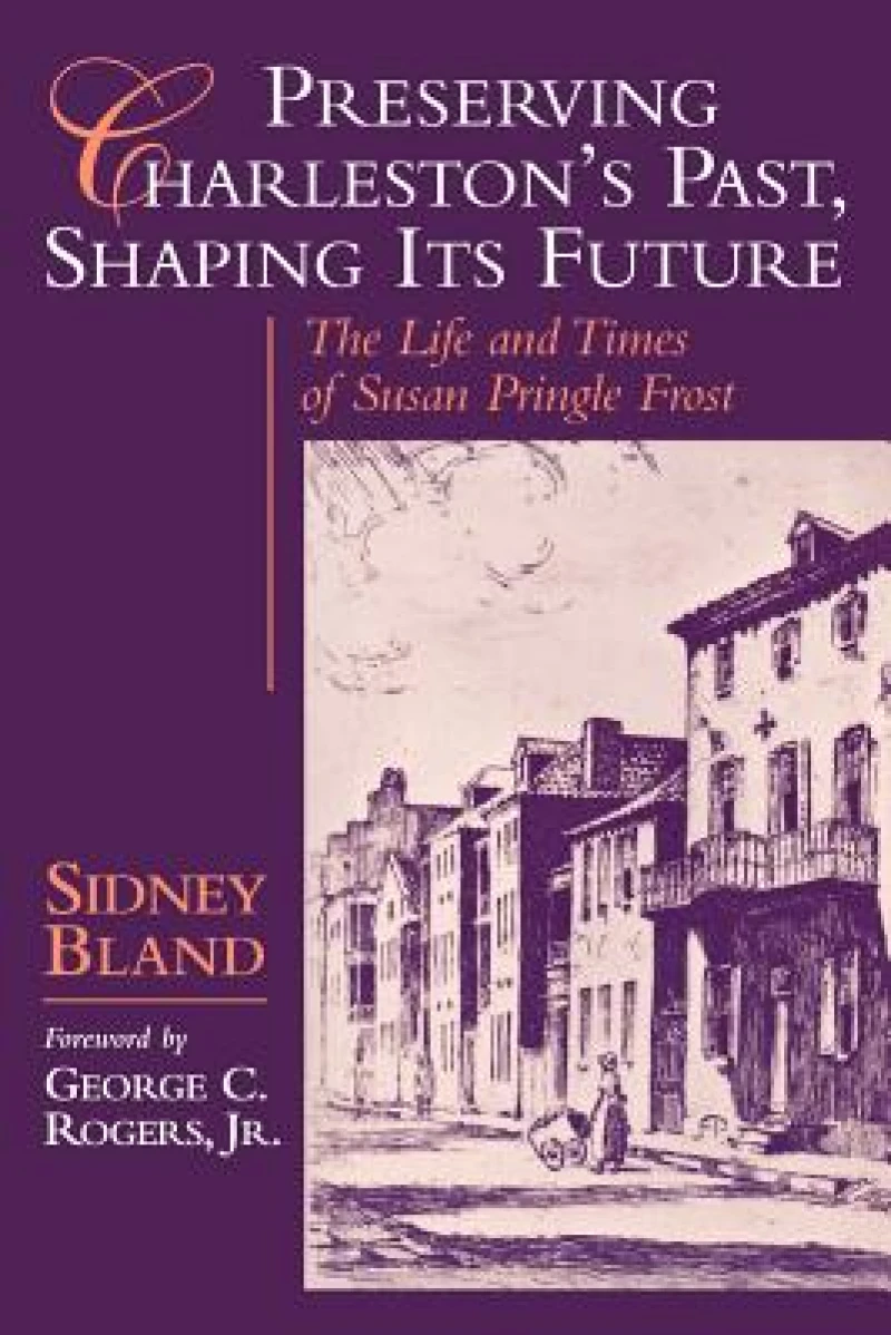 Preserving Charleston''s Past, Shaping Its Future