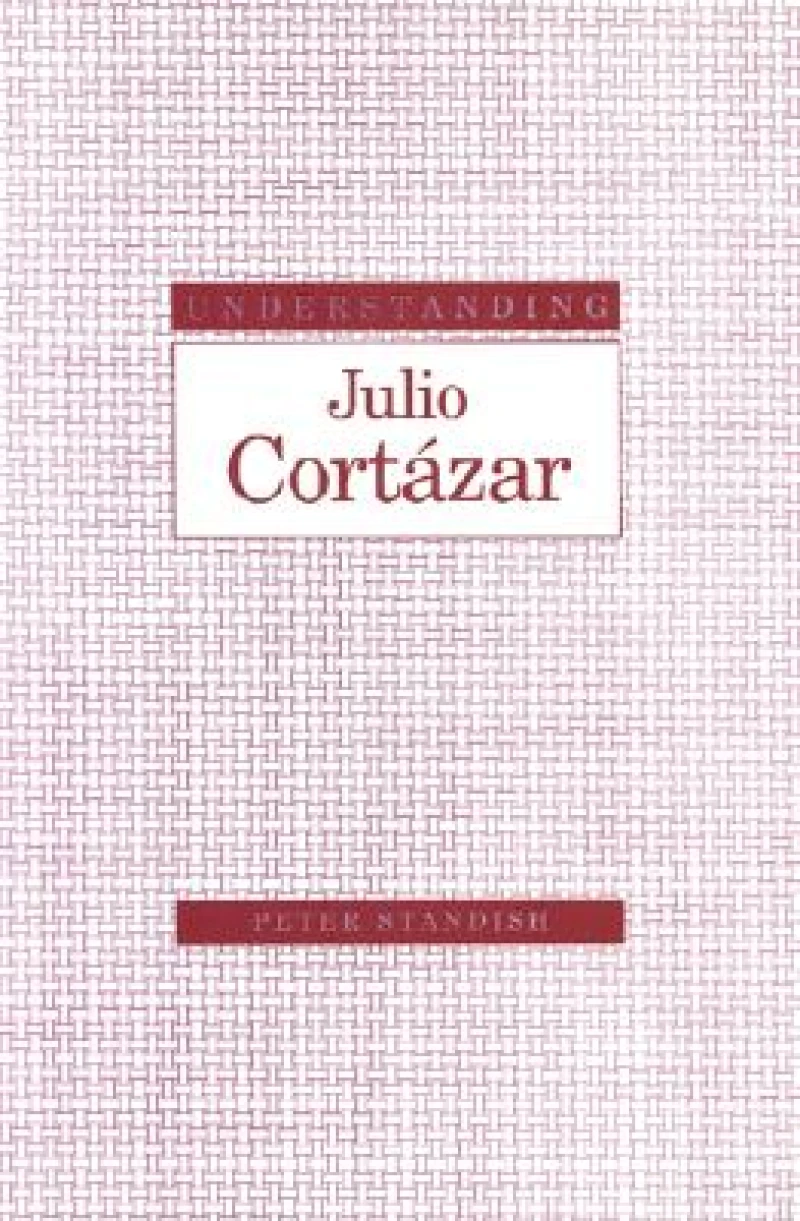 Understanding Julio Cortazar