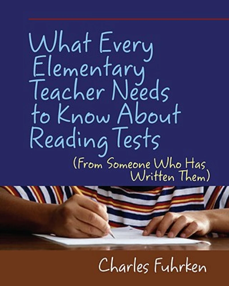 What Every Elementary Teacher Needs to Know About Reading Tests