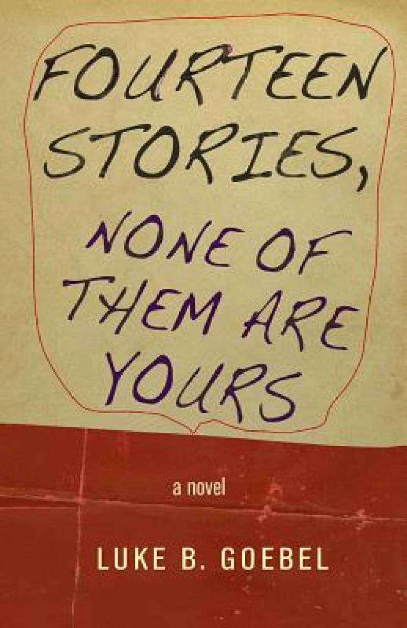 Fourteen Stories, None of Them Are Yours
