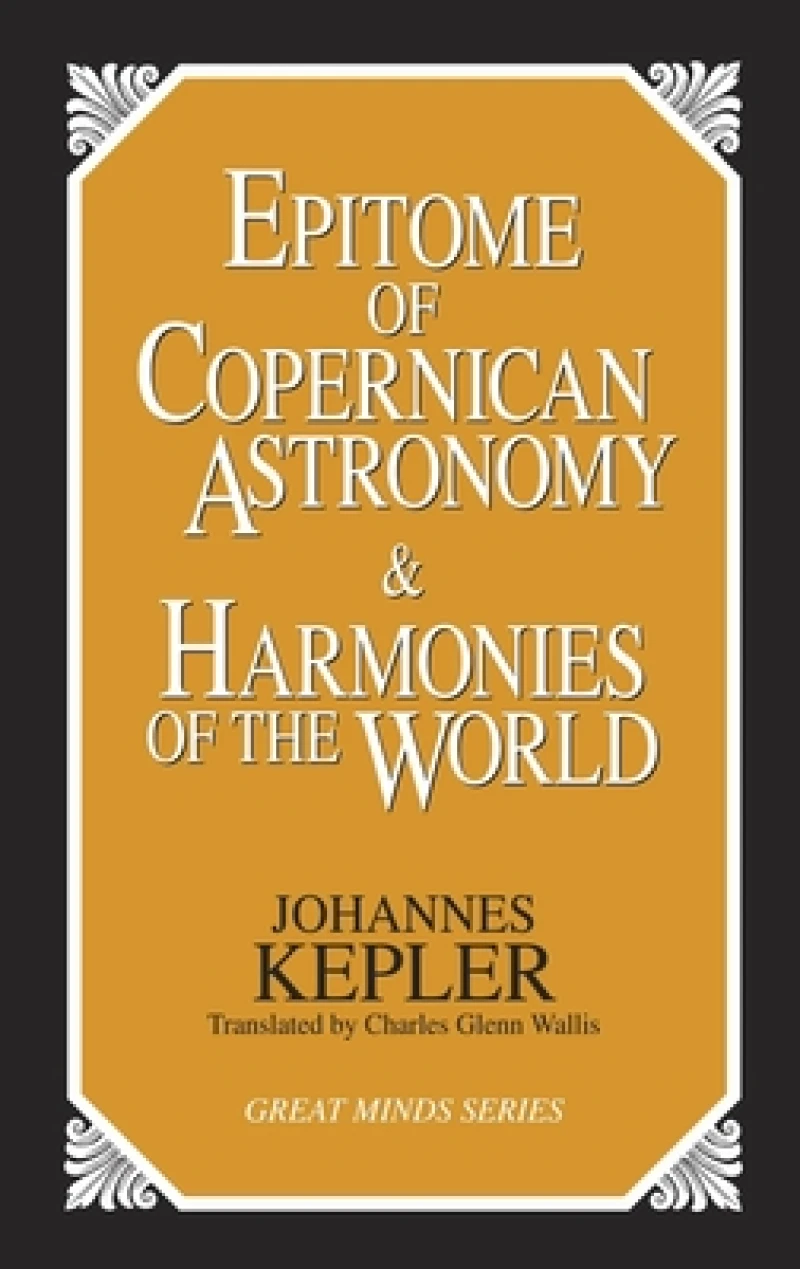 Epitome of Copernican Astronomy and Harmonies of the World