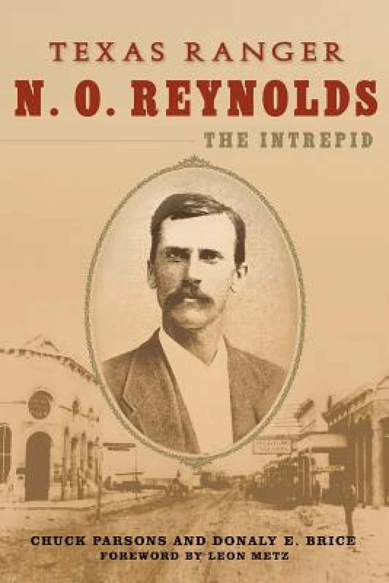 Texas Ranger N. O. Reynolds, the Intrepid 