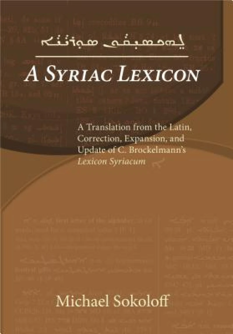 A Syriac Lexicon – A Translation from the Latin, Correction, Expansion, and Update of C. Brockelmann`s Lexicon Syriacum