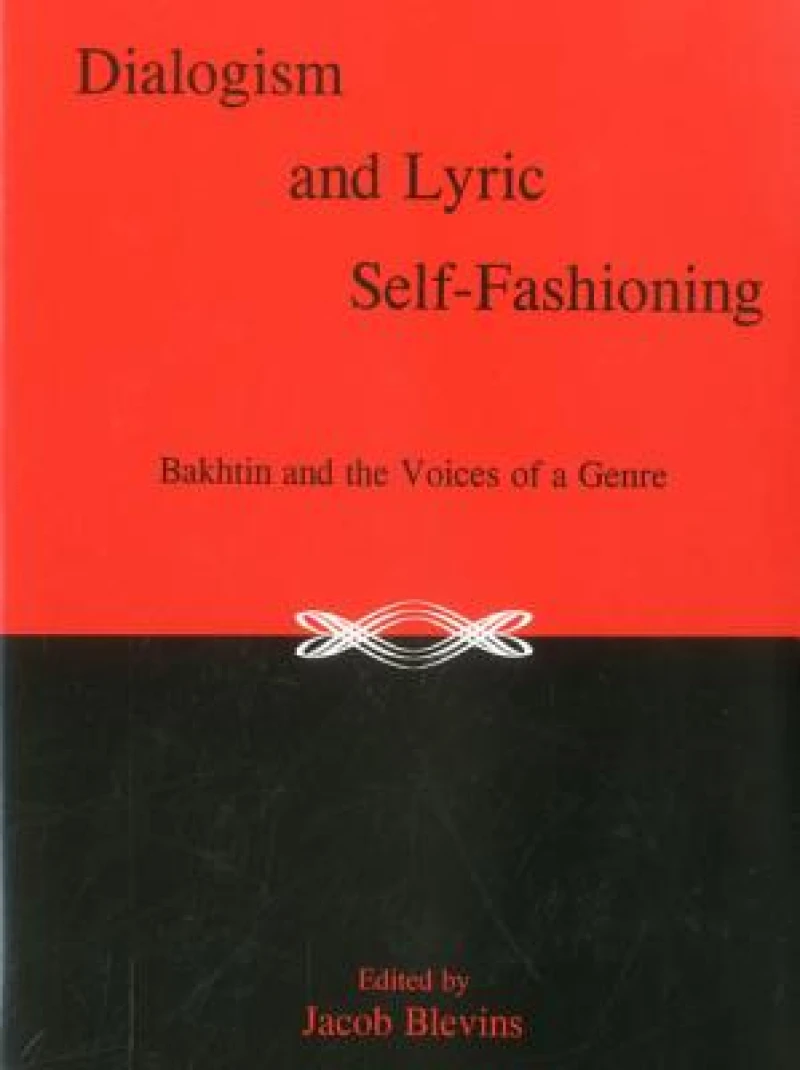 Dialogism And Lyric Self-Fashioning