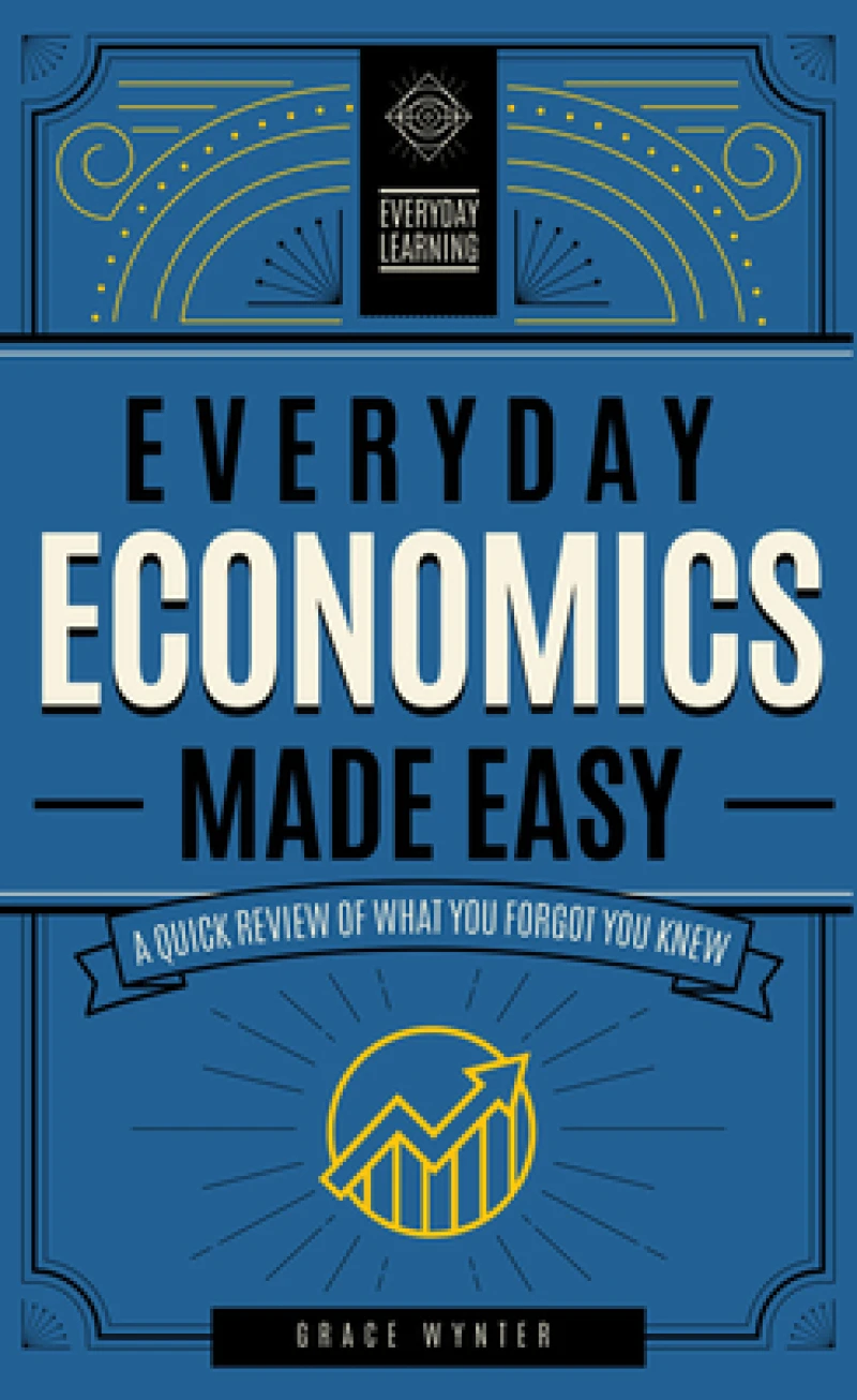 Everyday Economics Made Easy