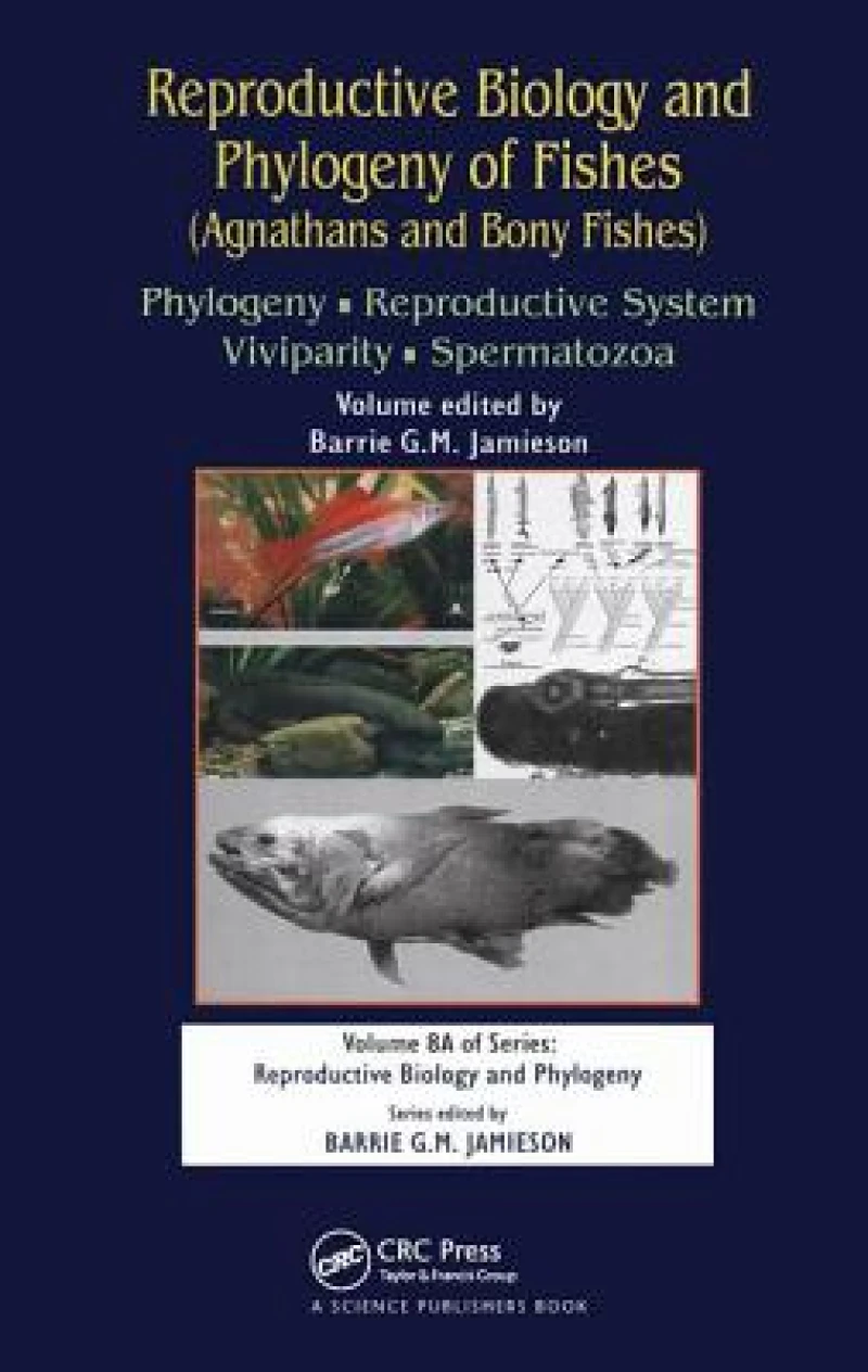 Reproductive Biology and Phylogeny of Fishes Agnathans and Bony Fishes