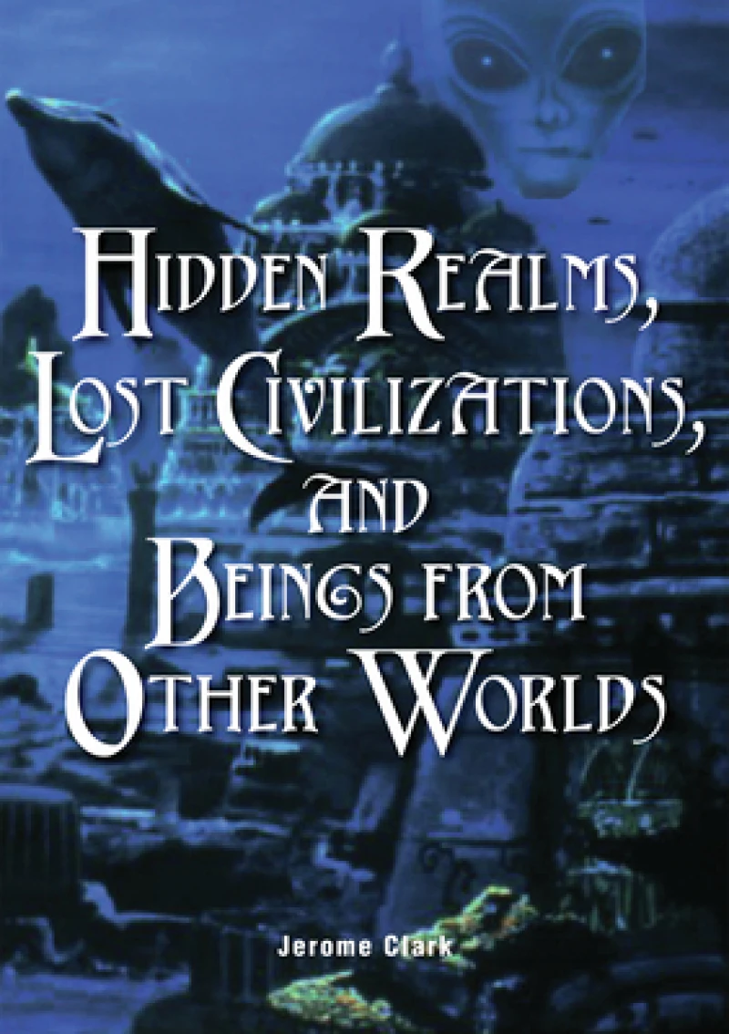 Hidden Realms, Lost Civilisations And Beings From Other Worlds