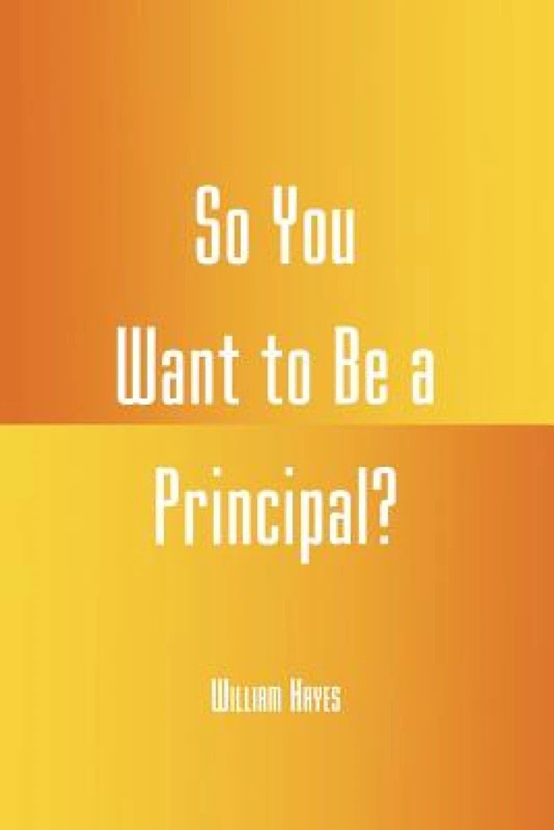So You Want to be a Principal?