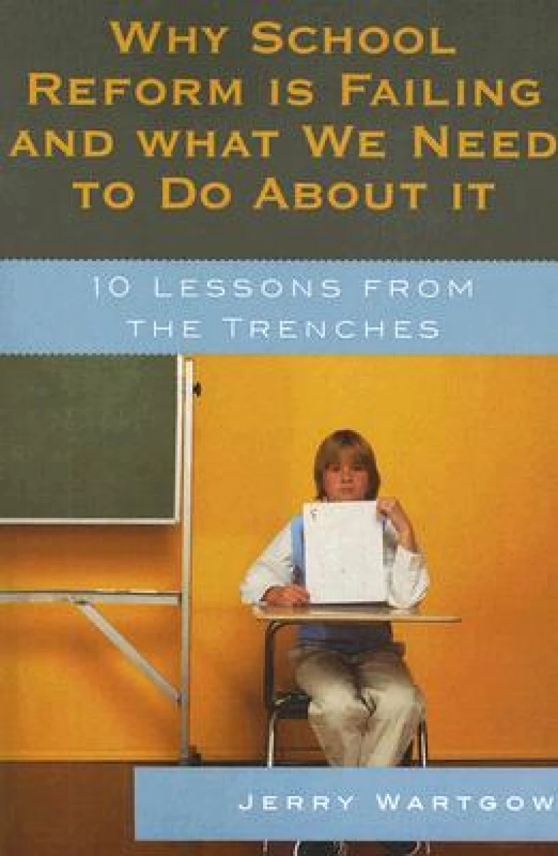 Why School Reform Is Failing and What We Need to Do about It