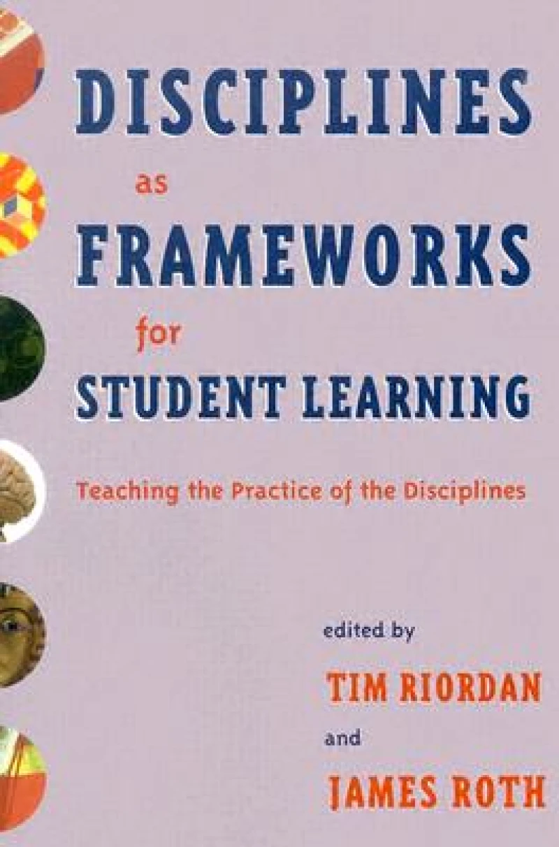 Disciplines as Frameworks for Student Learning